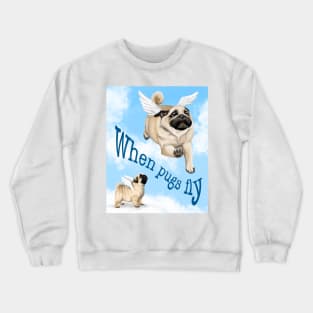 When Pugs Fly Crewneck Sweatshirt